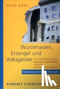 Bierl, Peter - Wurzelrassen, Erzengel und Volksgeister