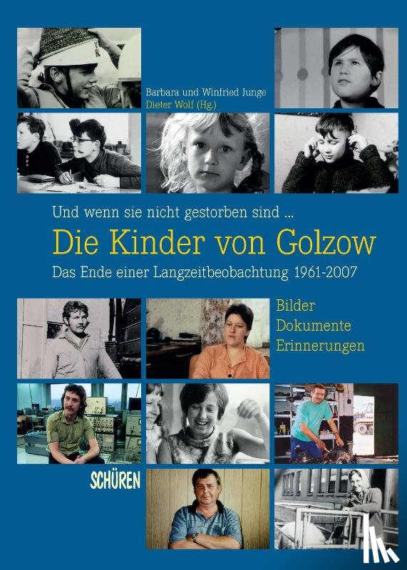 Junge, Barbara, Junge, Winfried - Und wenn sie nicht gestorben sind ... Die Kinder von Golzow: Das Ende einer Langzeitbeobachtung 1961-2007