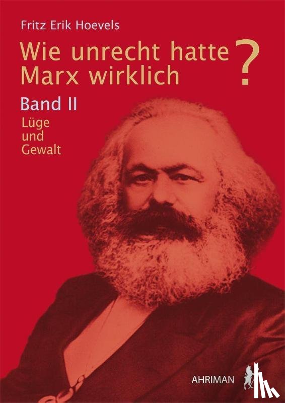 Hoevels, Fritz Erik - Wie unrecht hatte Marx wirklich?