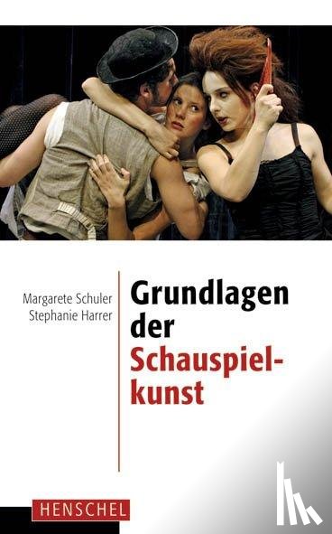 Schuler-Harms, Margarete, Harrer, Stephanie - Grundlagen der Schauspielkunst