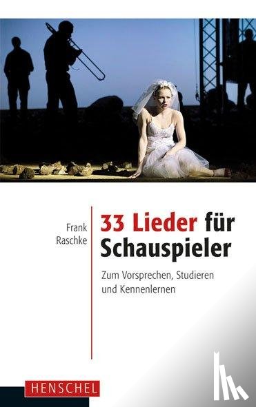 Raschke, Frank - 33 Lieder für Schauspieler