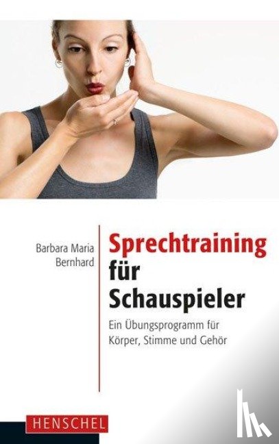 Bernhard, Barbara Maria - Sprechtraining für Schauspieler