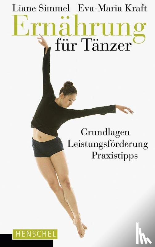 Simmel, Liane, Kraft, Eva-Maria - Ernährung für Tänzer