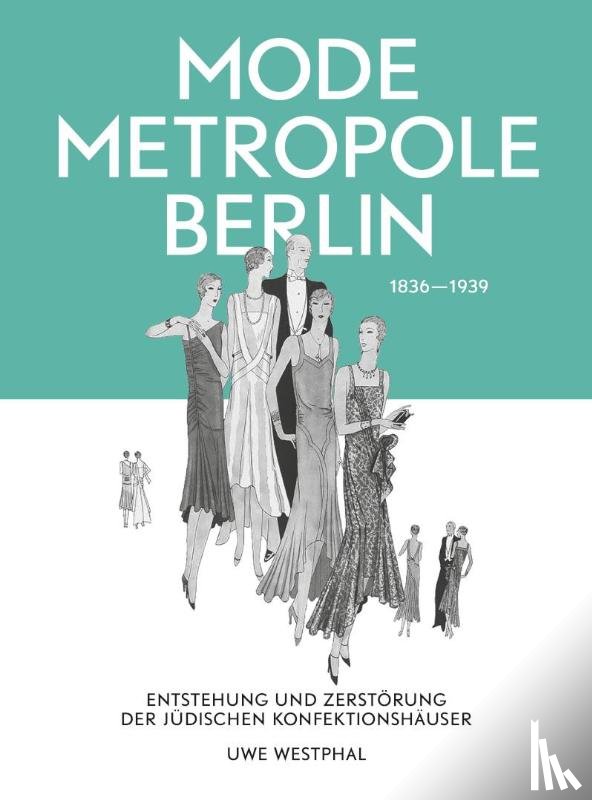 Westphal, Uwe - Modemetropole Berlin 1836 - 1939