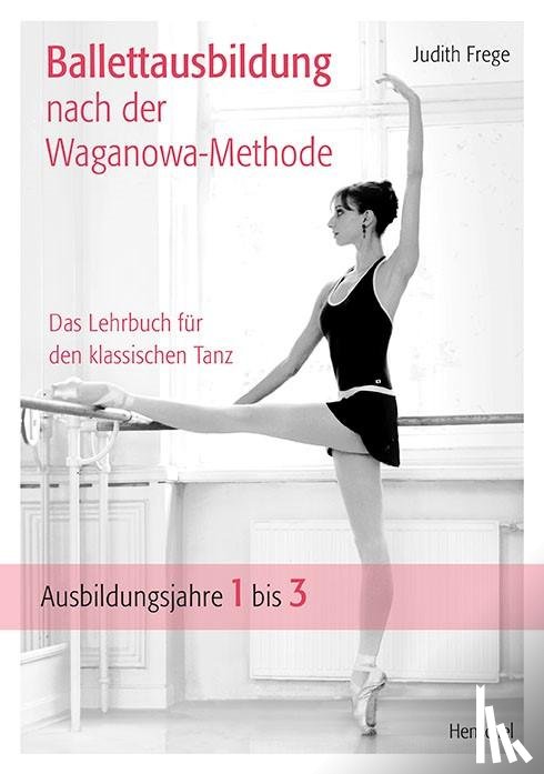 Frege, Judith - Ballettausbildung nach der Waganowa-Methode