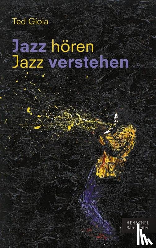 Gioia, Ted - Jazz hören - Jazz verstehen