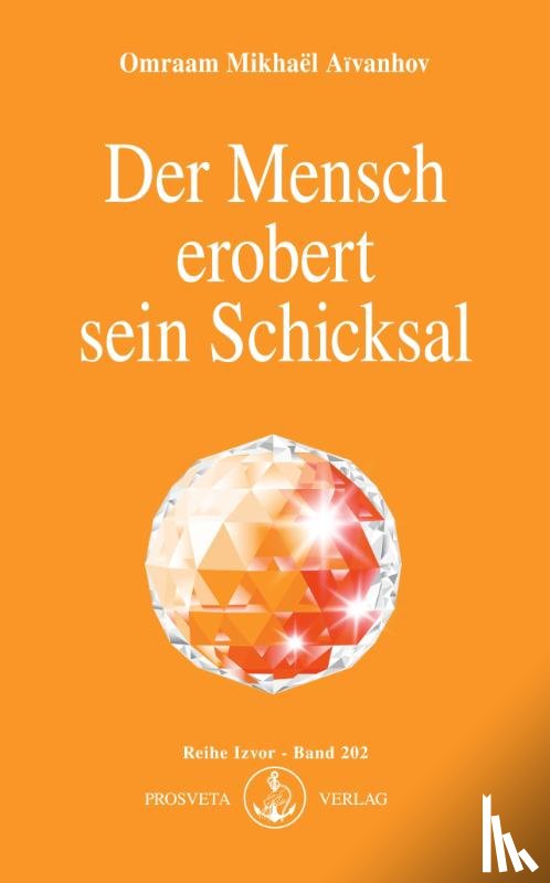 Aivanhov, Omraam Mikhael - Der Mensch erobert sein Schicksal