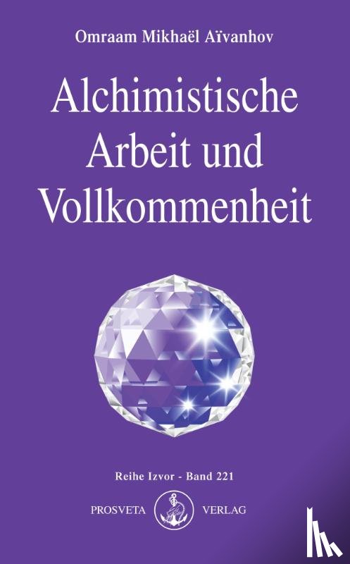 Aivanhov, Omraam Mikhael - Alchimistische Arbeit und Vollkommenheit