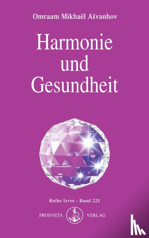 Aivanhov, Omraam Mikhael - Harmonie und Gesundheit