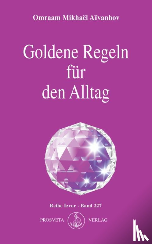 Aïvanhov, Omraam Mikhaël - Goldene Regeln für den Alltag