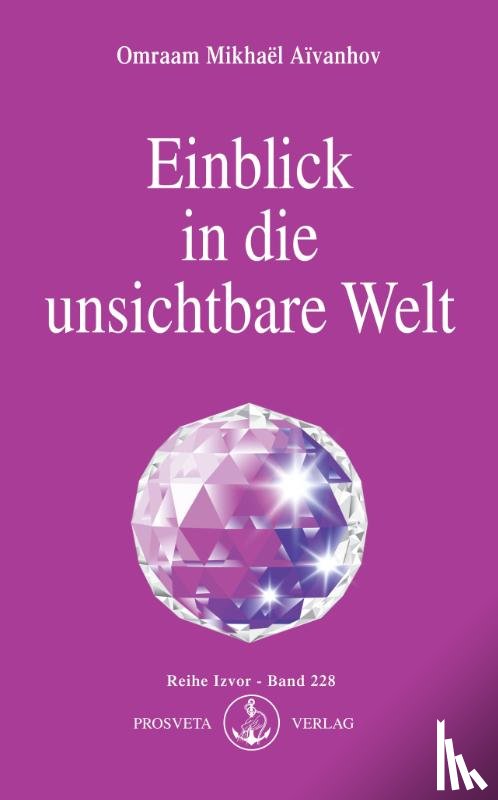 Aivanhov, Omraam Mikhael - Einblick in die unsichtbare Welt