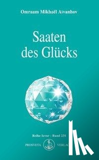 Aivanhov, Omraam Mikhael - Saaten des Glücks