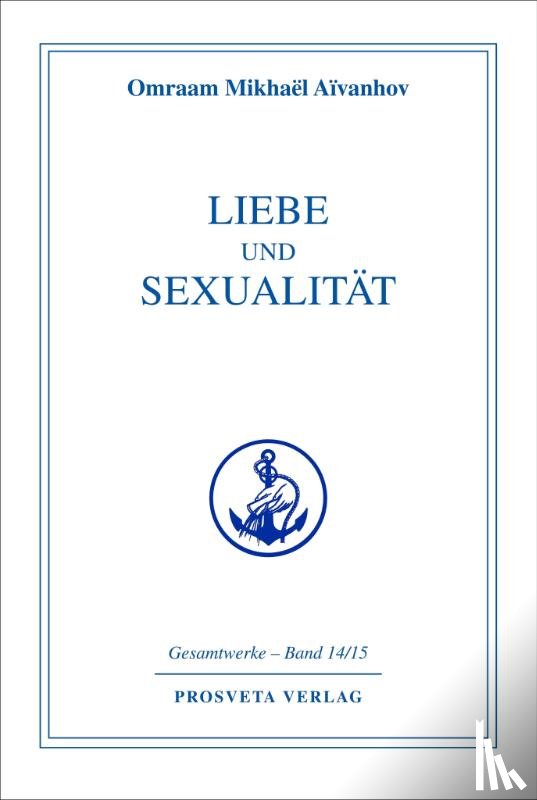 Aivanhov, Omraam Mikhael - Liebe und Sexualität
