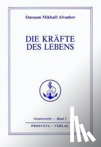 Aivanhov, Omraam Mikhael - Die Kräfte des Lebens