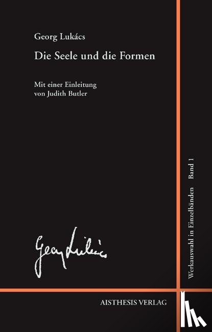 Lukacs, Georg - Werkauswahl in Einzelbänden 1. Die Seele und die Formen