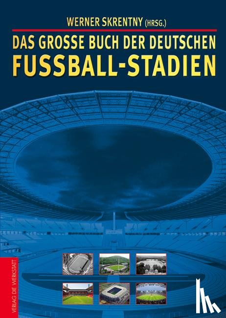  - Das große Buch der deutschen Fußball-Stadien