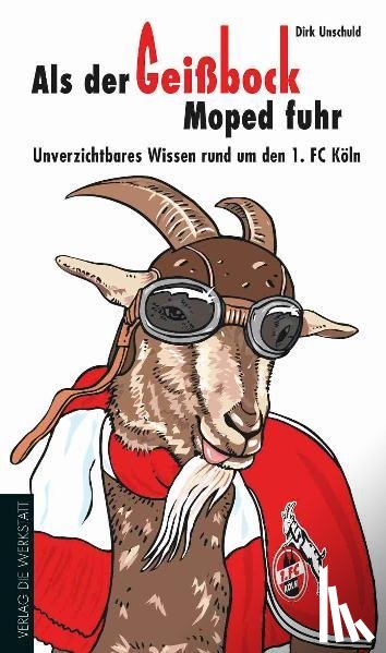 Unschuld, Dirk - Als der Geißbock Moped fuhr