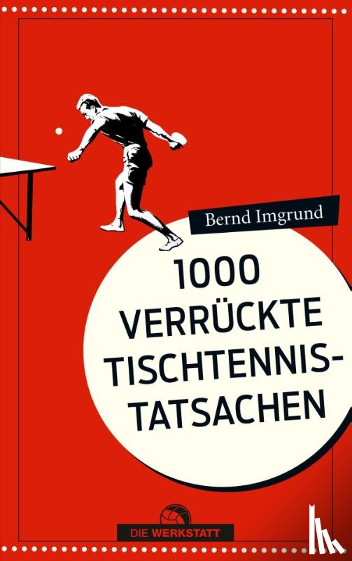 Imgrund, Bernd - Tausend verrückte Tischtennis-Tatsachen