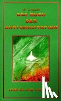 Childress, David Hatcher - Das Buch der Anti-Gravitation
