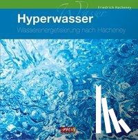 Hacheney, Friedrich - Wasser-Energetisierung
