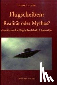 Geise, Gernot, Epp, Andreas - Flugscheiben - Realität oder Mythos
