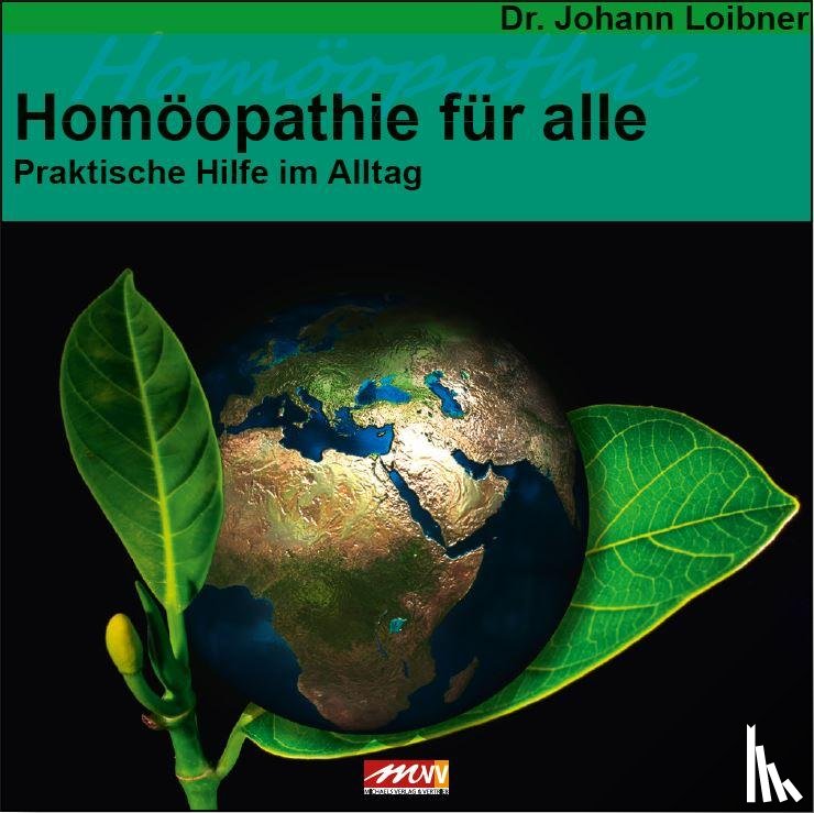 Loibner, Johann - Homöopathie für alle