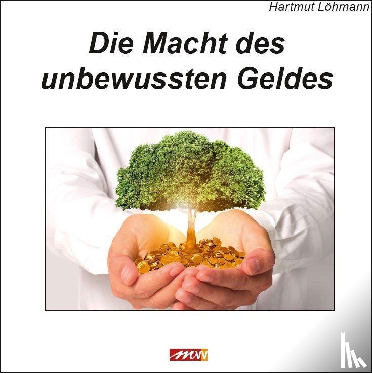 Lohmann, Hartmut - Die Macht des unbewussten Geldes
