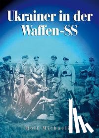 Michaelis, Rolf - Ukrainer in der Waffen-SS