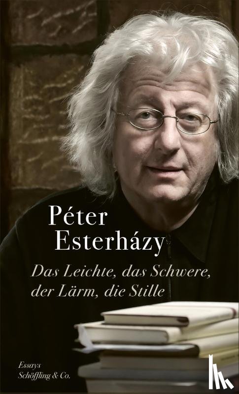 Esterházy, Péter - Das Leichte, das Schwere, der Lärm, die Stille
