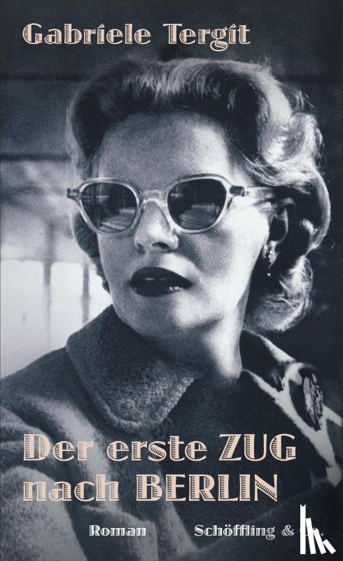 Tergit, Gabriele - Der erste Zug nach Berlin
