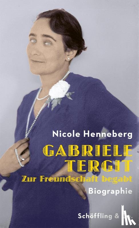 Henneberg, Nicole - Gabriele Tergit. Zur Freundschaft begabt