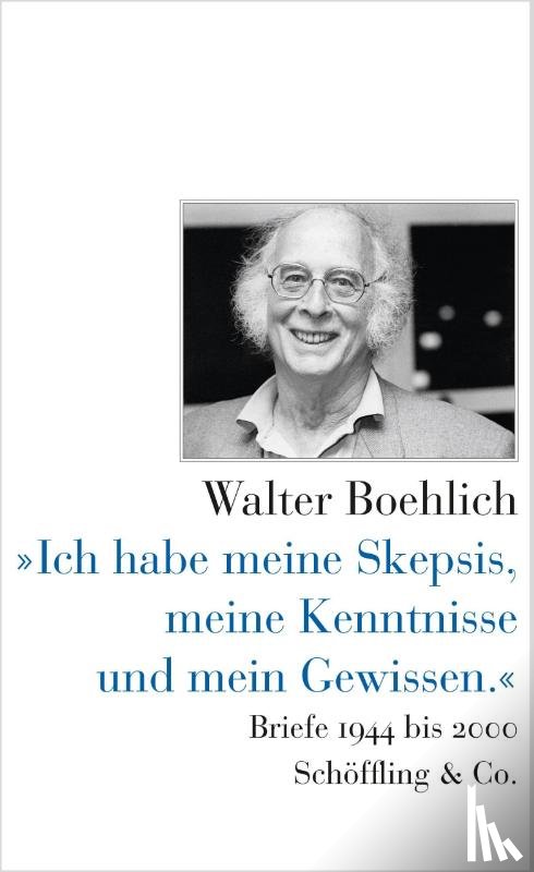 Boehlich, Walter - »Ich habe meine Skepsis, meine Kenntnisse und mein Gewissen.«