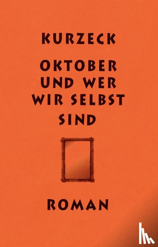 Kurzeck, Peter - Oktober und wer wir selbst sind