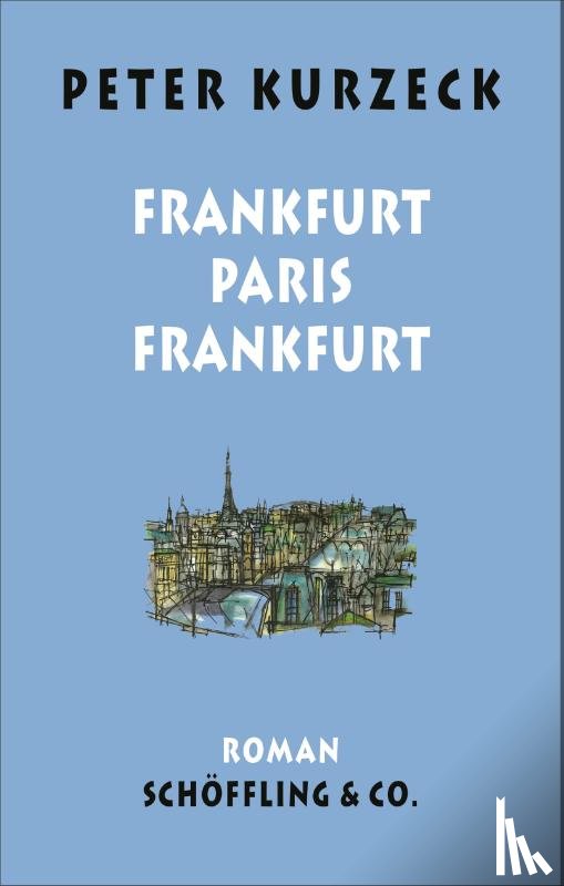 Kurzeck, Peter - Frankfurt - Paris - Frankfurt
