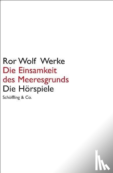 Wolf, Ror - Die Einsamkeit des Meeresgrunds