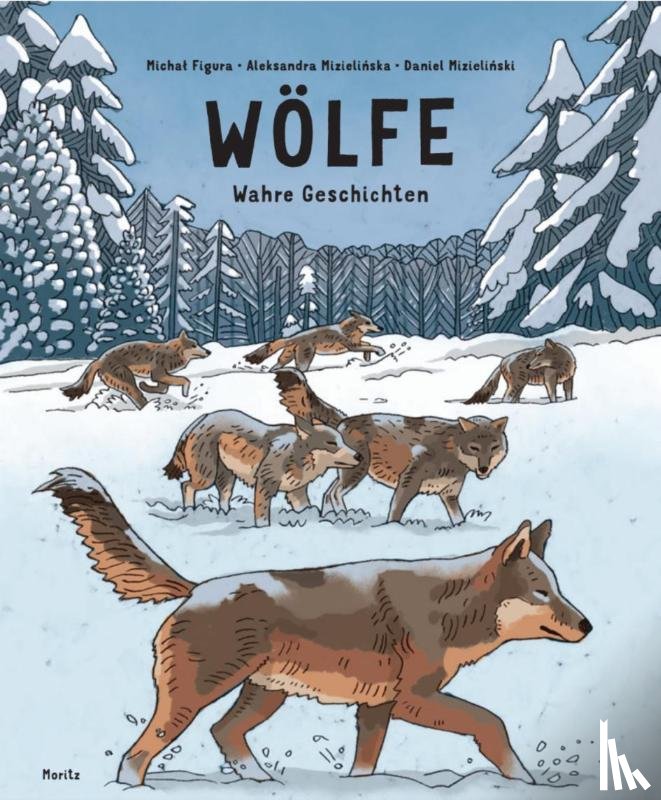 Figura, Michal, Mizielinska, Aleksandra, Mizielinski, Daniel - Wölfe - Wahre Geschichten