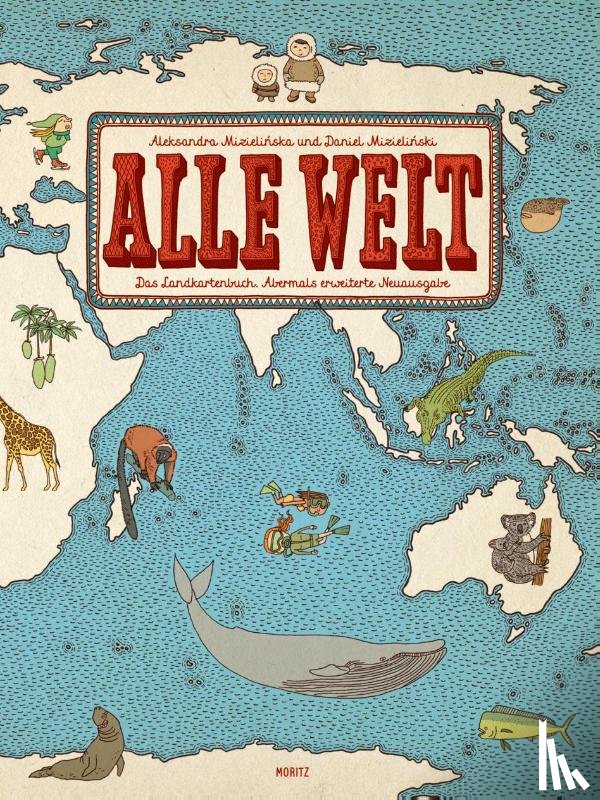 Mizielinska, Aleksandra, Mizielinski, Daniel - Alle Welt. Das Landkartenbuch