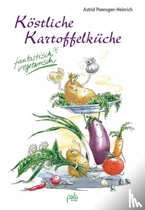 Poensgen-Heinrich, Astrid - Köstliche Kartoffelküche