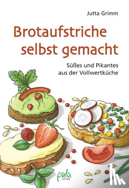 Grimm, Jutta - Brotaufstriche selbst gemacht