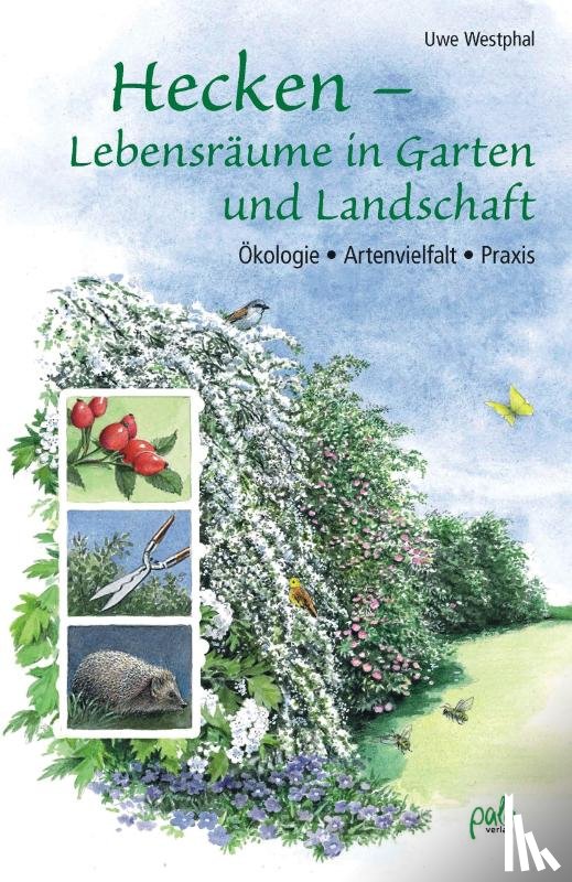 Westphal, Uwe - Hecken - Lebensräume in Garten und Landschaft