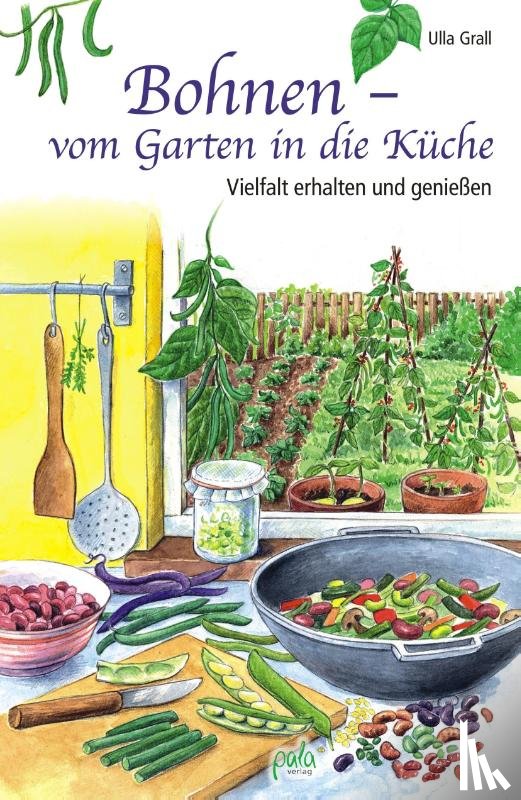 Grall, Ulla - Bohnen - vom Garten in die Küche