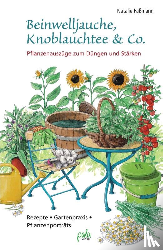 Faßmann, Natalie - Beinwelljauche, Knoblauchtee & Co.