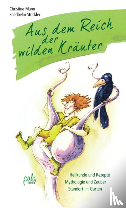 Mann, Christina, Strickler, Friedhelm - Aus dem Reich der wilden Kräuter