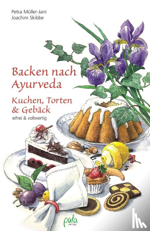 Müller-Jani, Petra, Skibbe, Joachim - Backen nach Ayurveda - Kuchen, Torten & Gebäck
