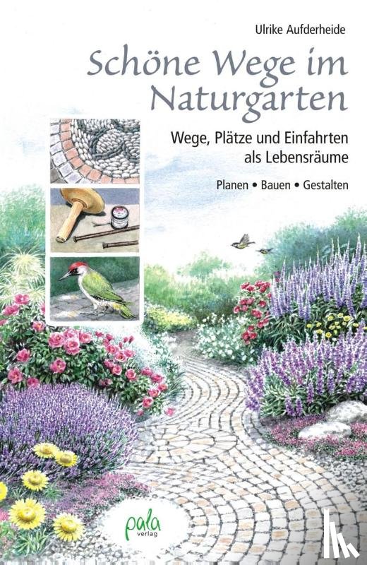 Aufderheide, Ulrike - Schöne Wege im Naturgarten