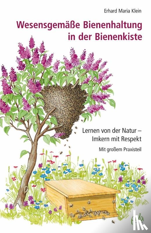 Klein, Erhard Maria - Wesensgemäße Bienenhaltung in der Bienenkiste