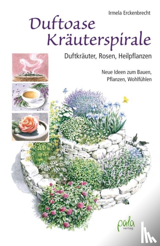 Erckenbrecht, Irmela - Duftoase Kräuterspirale