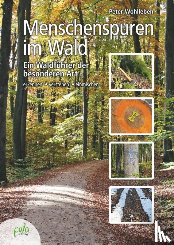Wohlleben, Peter - Menschenspuren im Wald