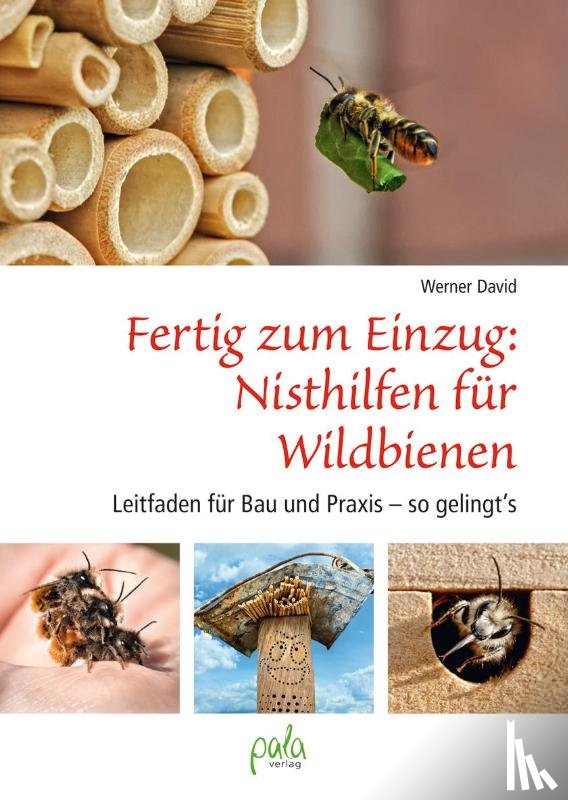 David, Werner - Fertig zum Einzug: Nisthilfen für Wildbienen
