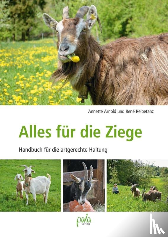 Arnold, Annette, Reibetanz, René - Alles für die Ziege